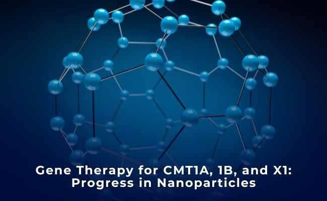 Nanoparticle Gene Therapy Progress for CMT1A, CMT1B, and CMTX1