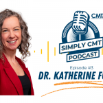 Episode 3 of the Simply CMT Podcast with Dr. Katherine Forsey